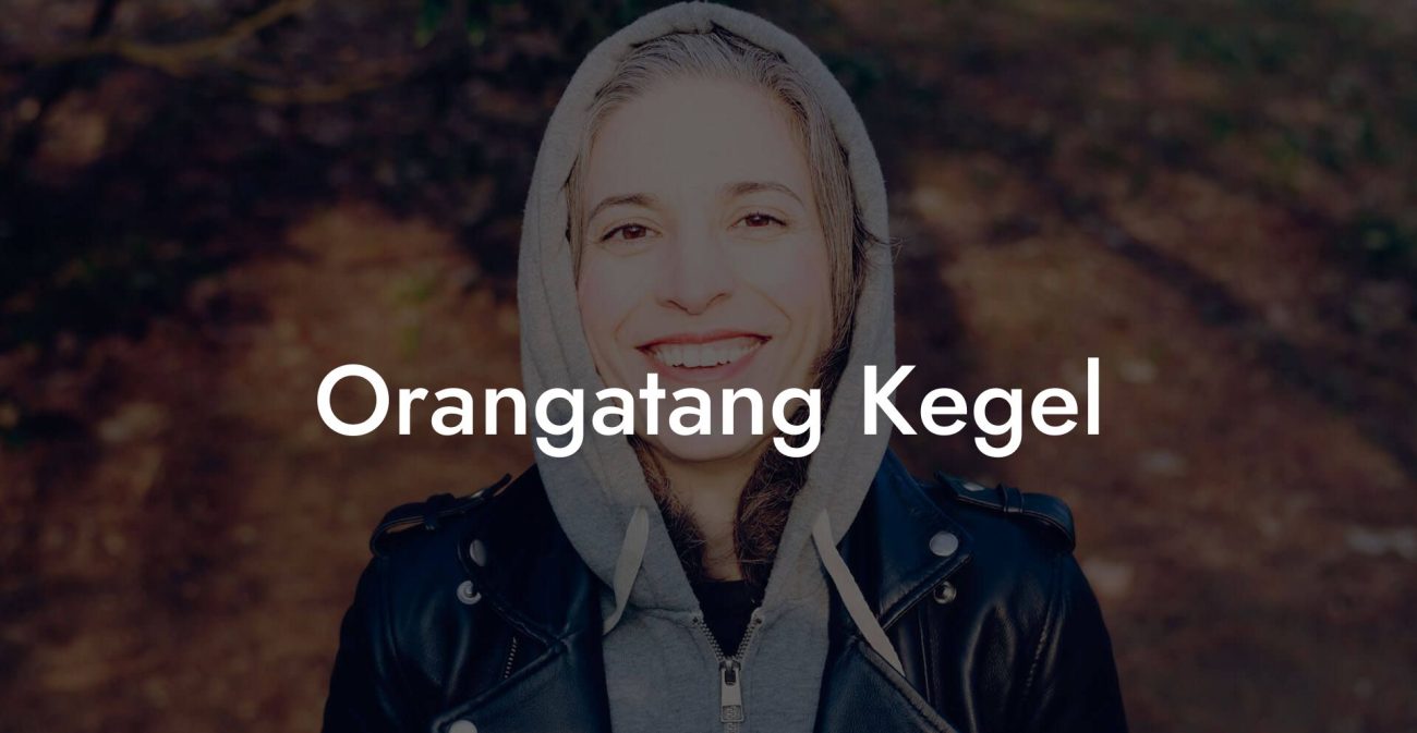 Orangatang Kegel