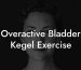 Overactive Bladder Kegel Exercise