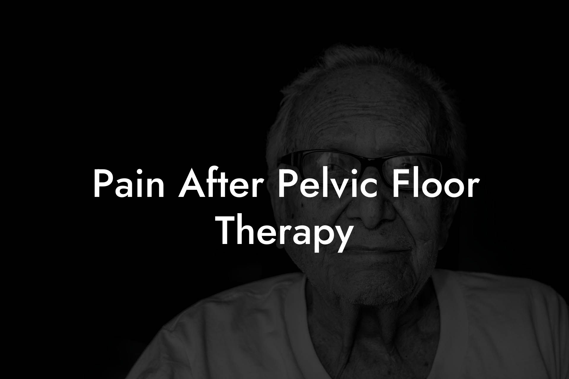 Pain After Pelvic Floor Therapy