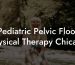 Pediatric Pelvic Floor Physical Therapy Chicago