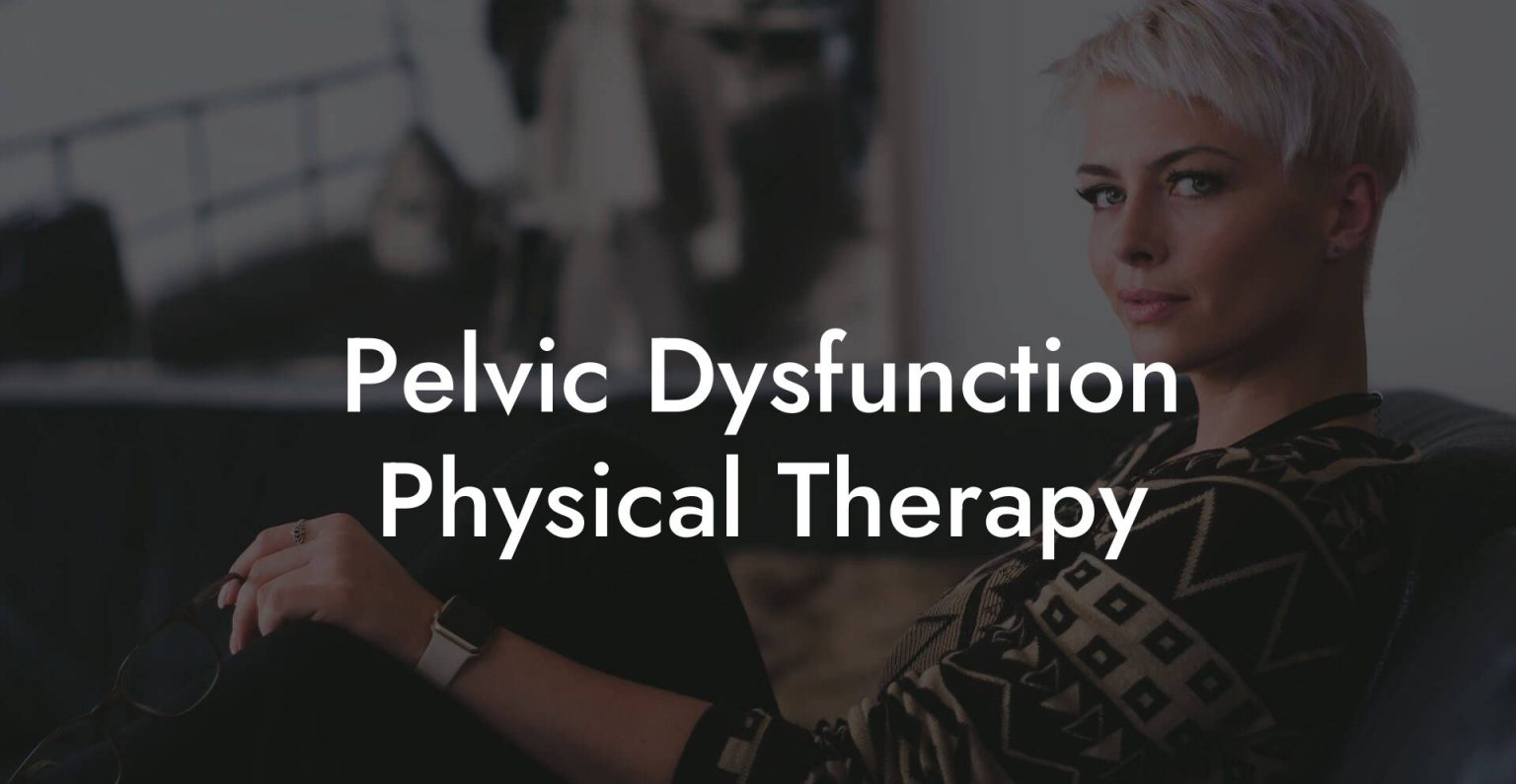 Pelvic Dysfunction Physical Therapy - Glutes, Core & Pelvic Floor