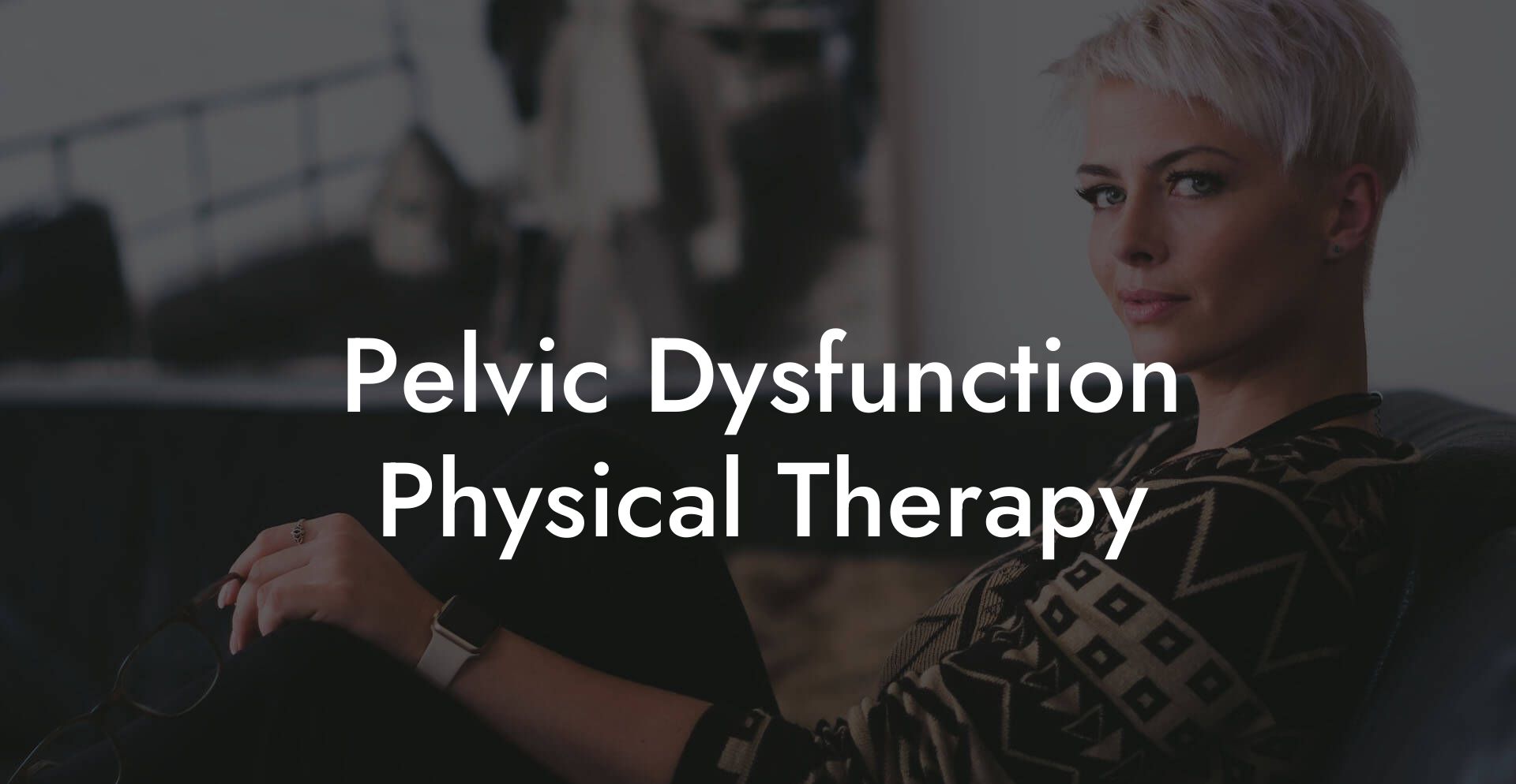 Pelvic Dysfunction Physical Therapy