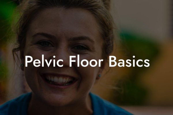 Pelvic Floor Basics