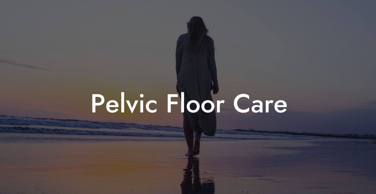 Pelvic Floor Care