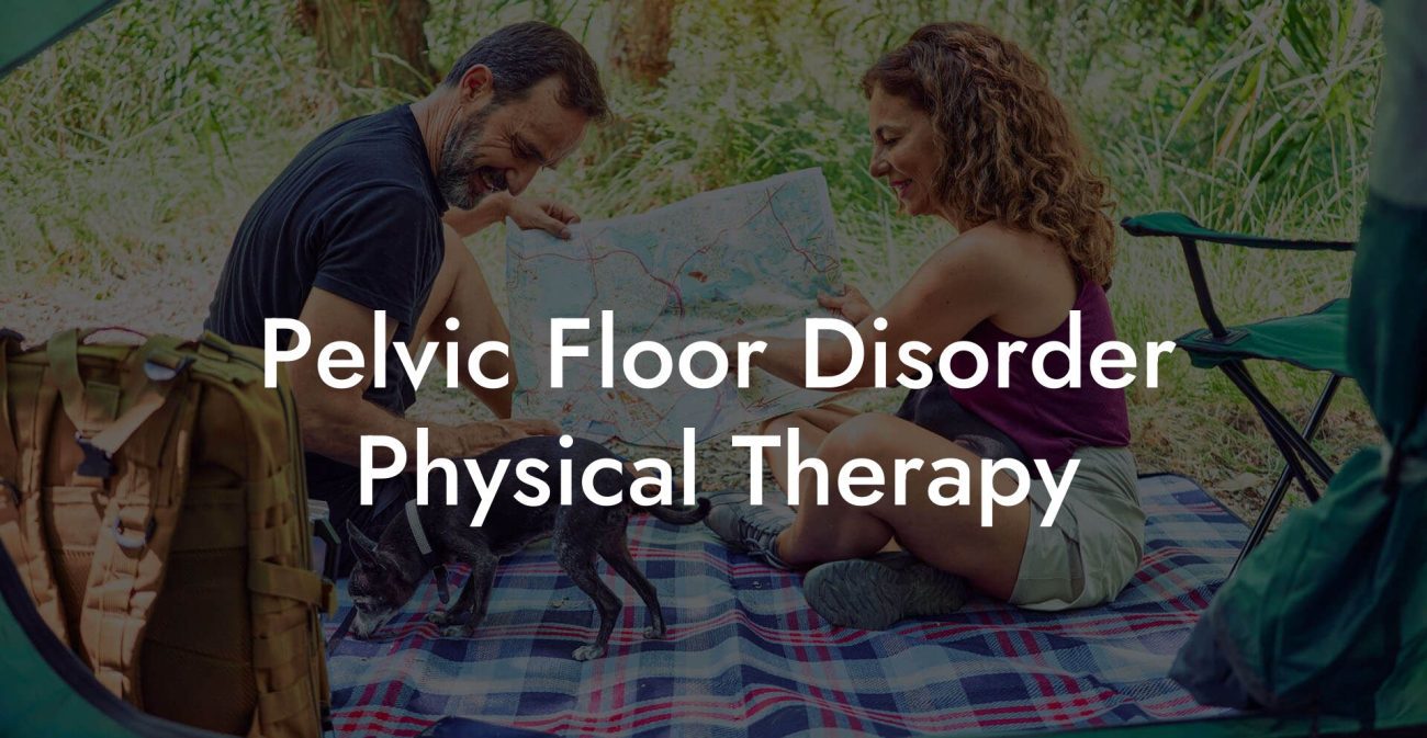 Pelvic Floor Disorder Physical Therapy