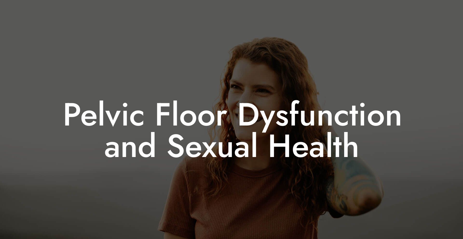 Pelvic Floor Dysfunction and Sexual Health
