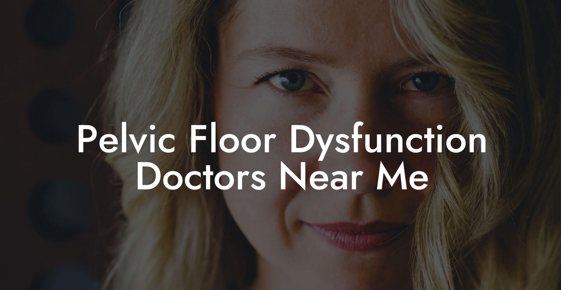 Pelvic Floor Dysfunction Doctors Near Me