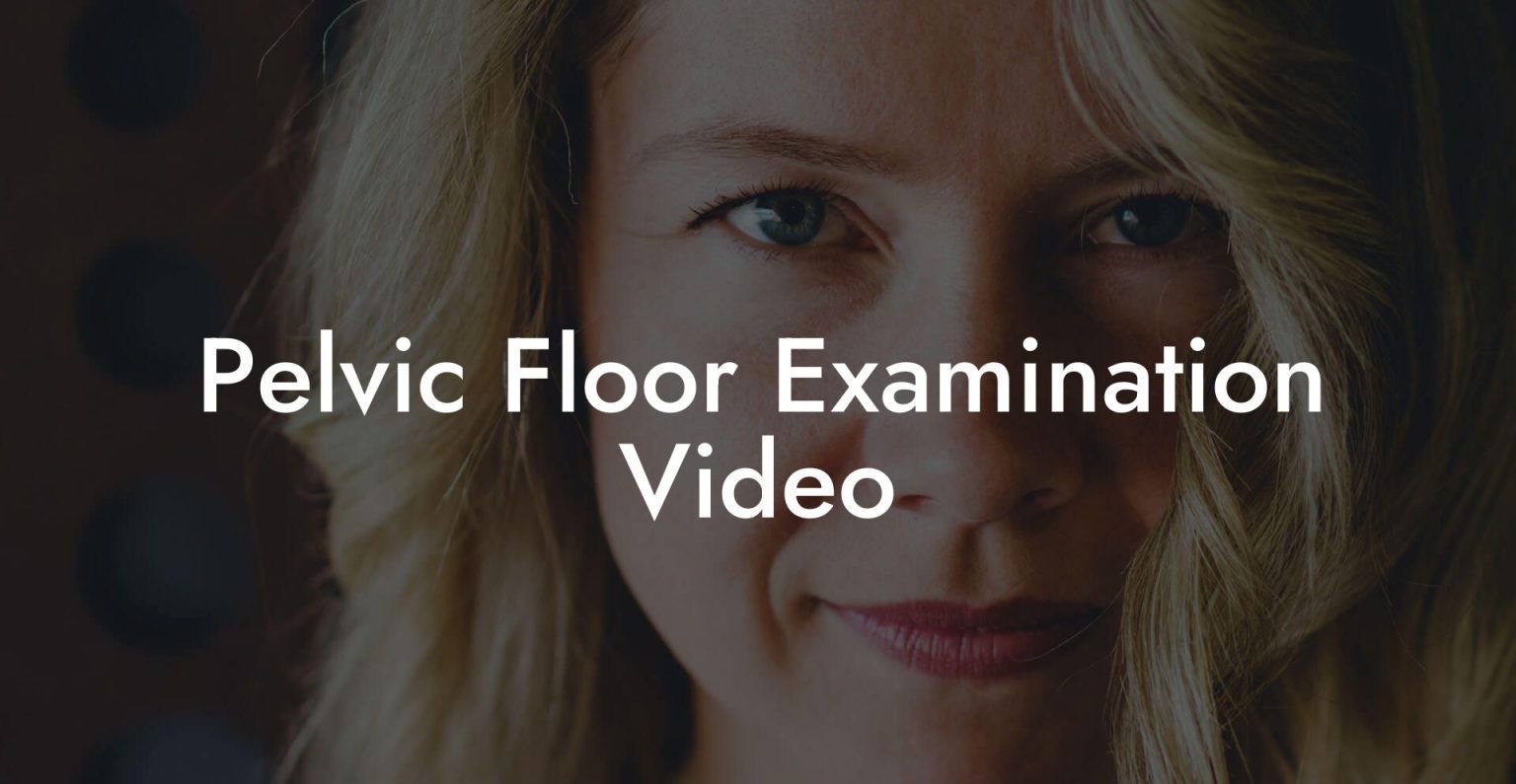 Pelvic Floor Examination Video Glutes, Core & Pelvic Floor