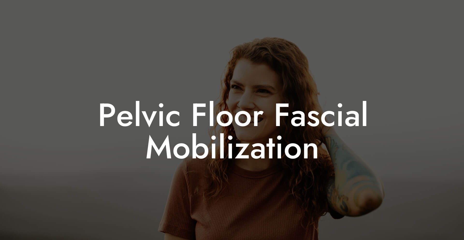 Pelvic Floor Fascial Mobilization