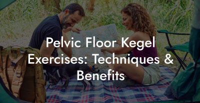 Pelvic Floor Kegel Exercises: Techniques & Benefits
