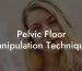 Pelvic Floor Manipulation Techniques