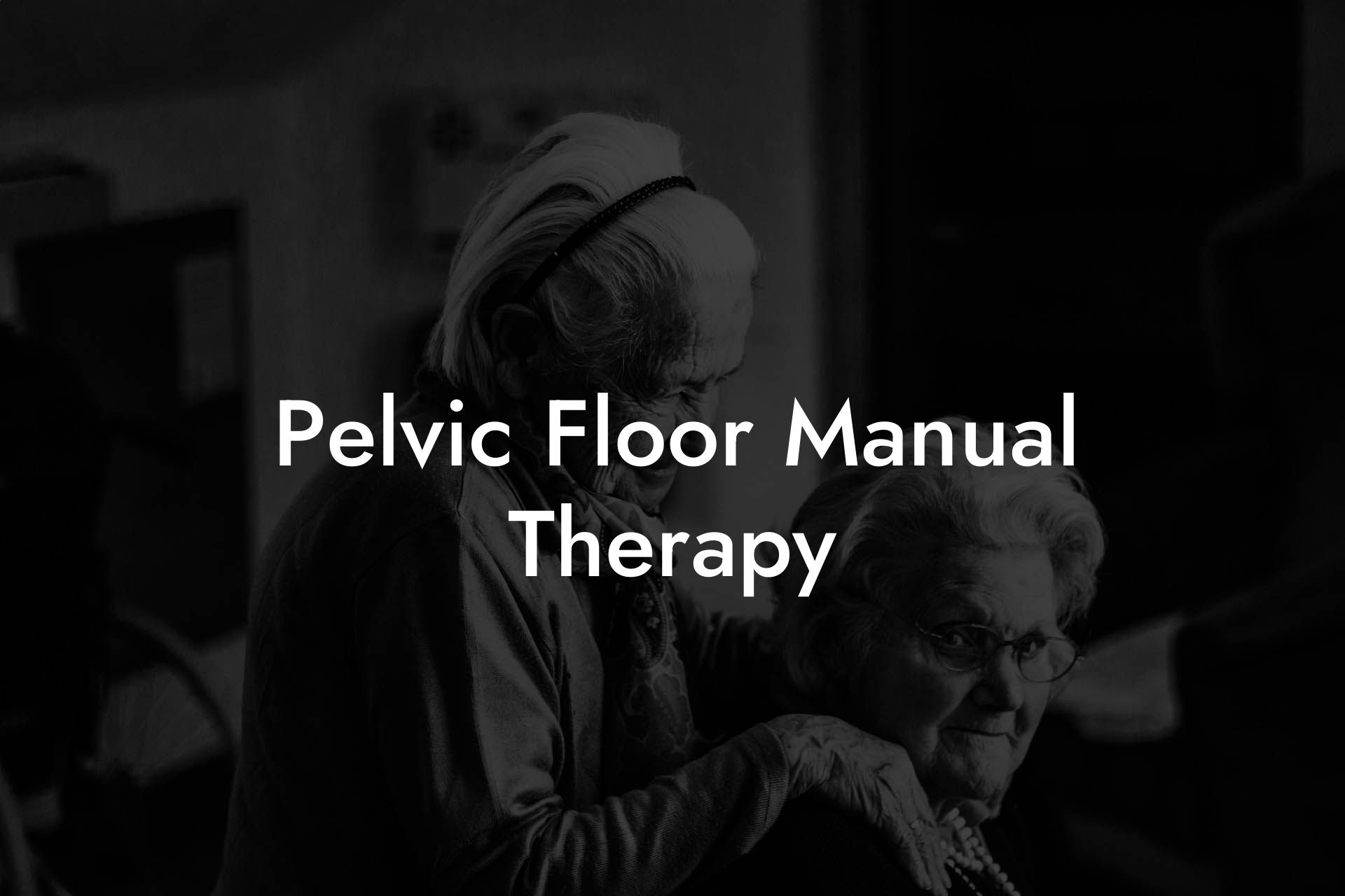 Pelvic Floor Manual Therapy