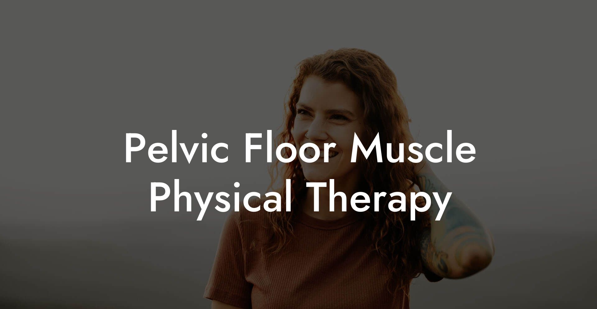 Pelvic Floor Muscle Physical Therapy