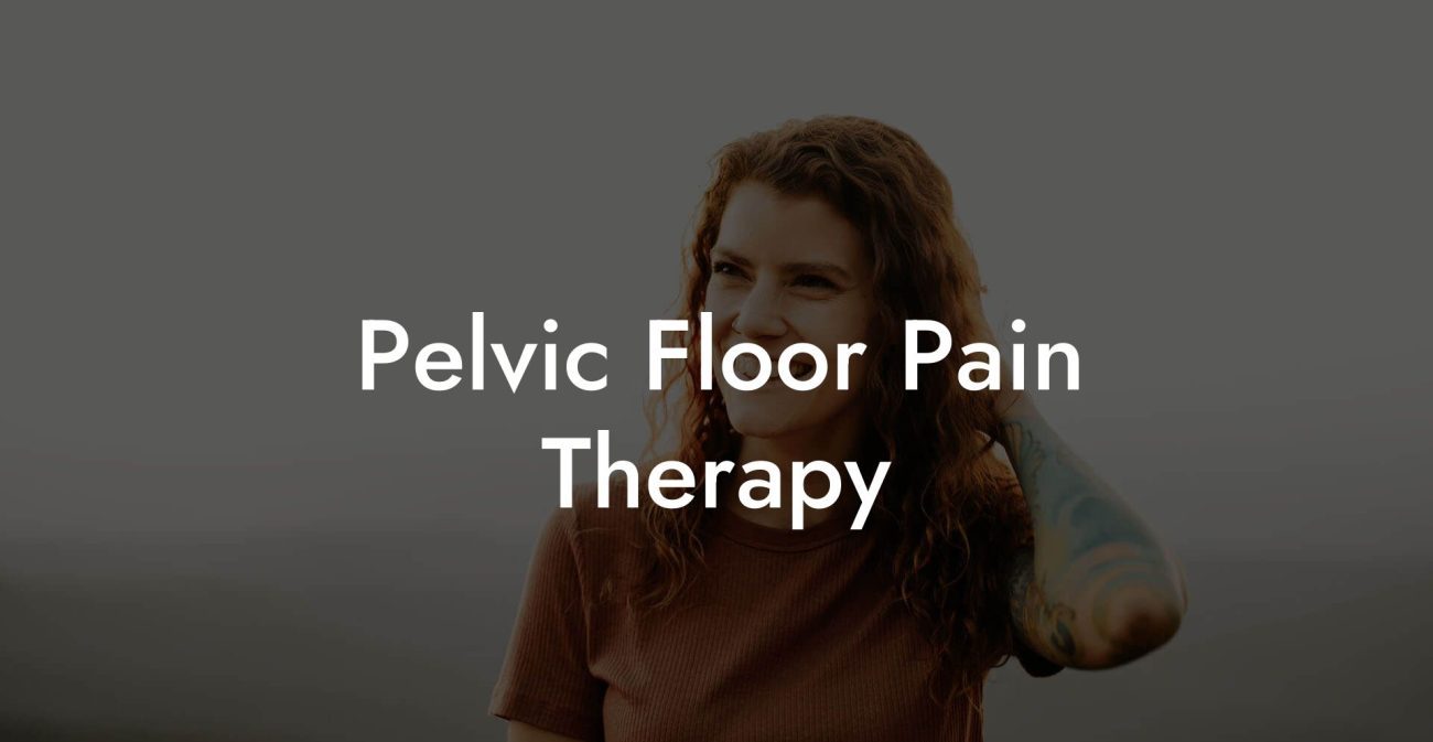 Pelvic Floor Pain Therapy