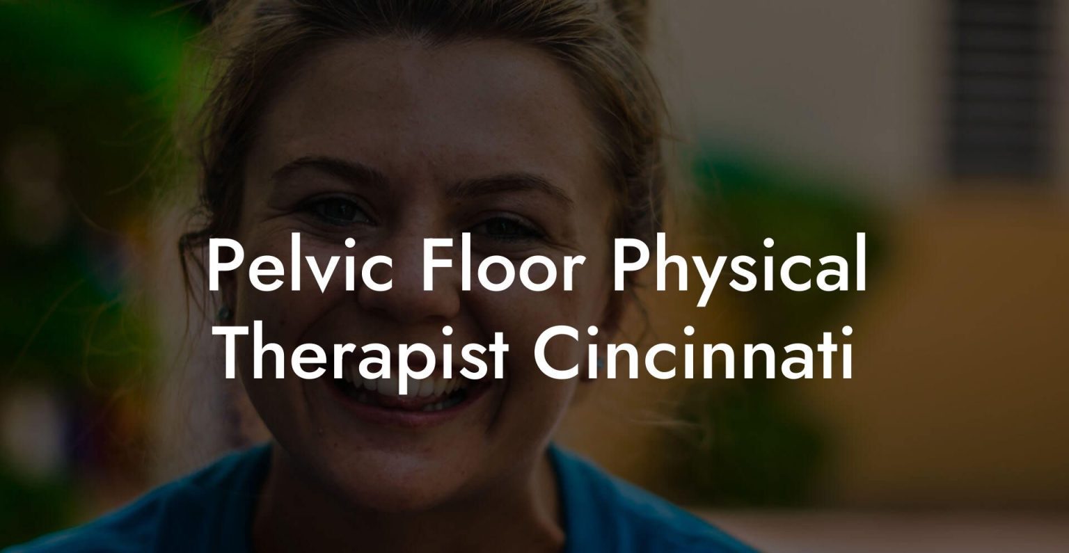Pelvic Floor Physical Therapist Cincinnati Glutes, Core & Pelvic Floor