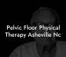 Pelvic Floor Physical Therapy Asheville Nc