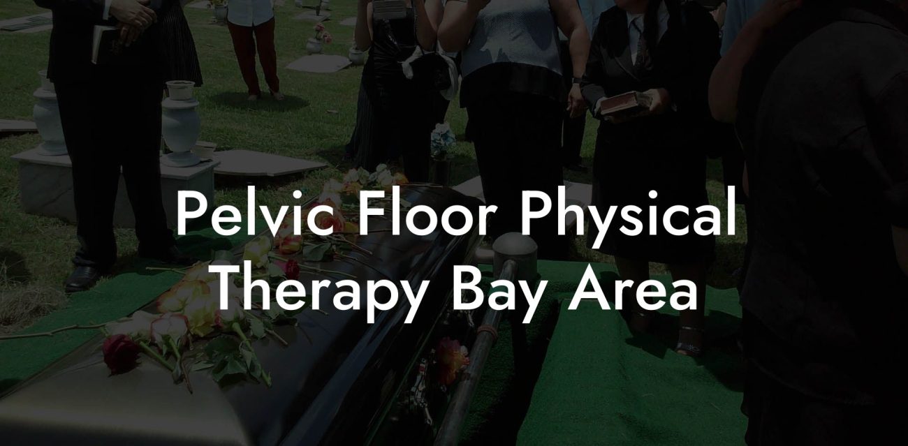 Pelvic Floor Physical Therapy Bay Area