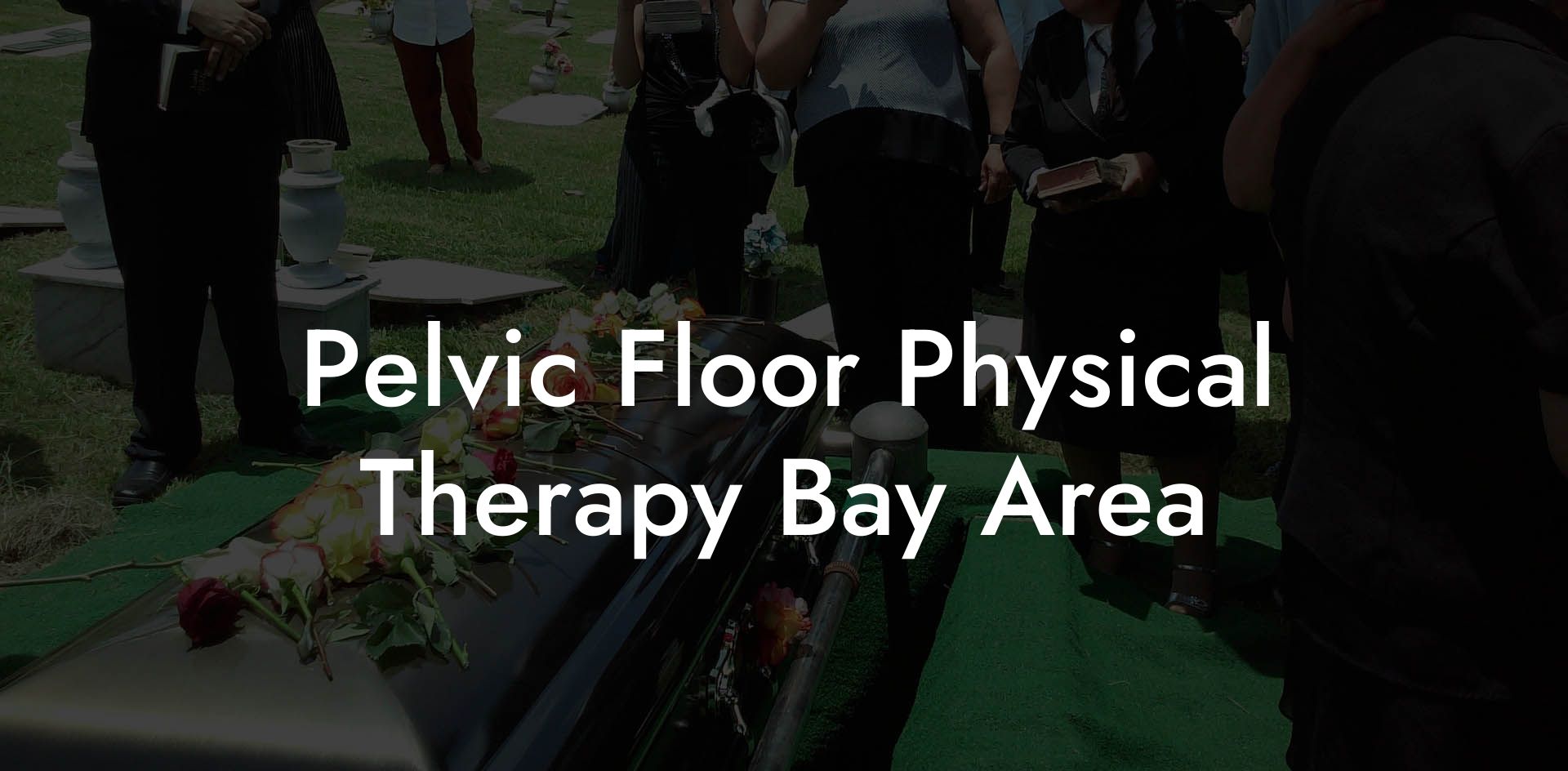 Pelvic Floor Physical Therapy Bay Area