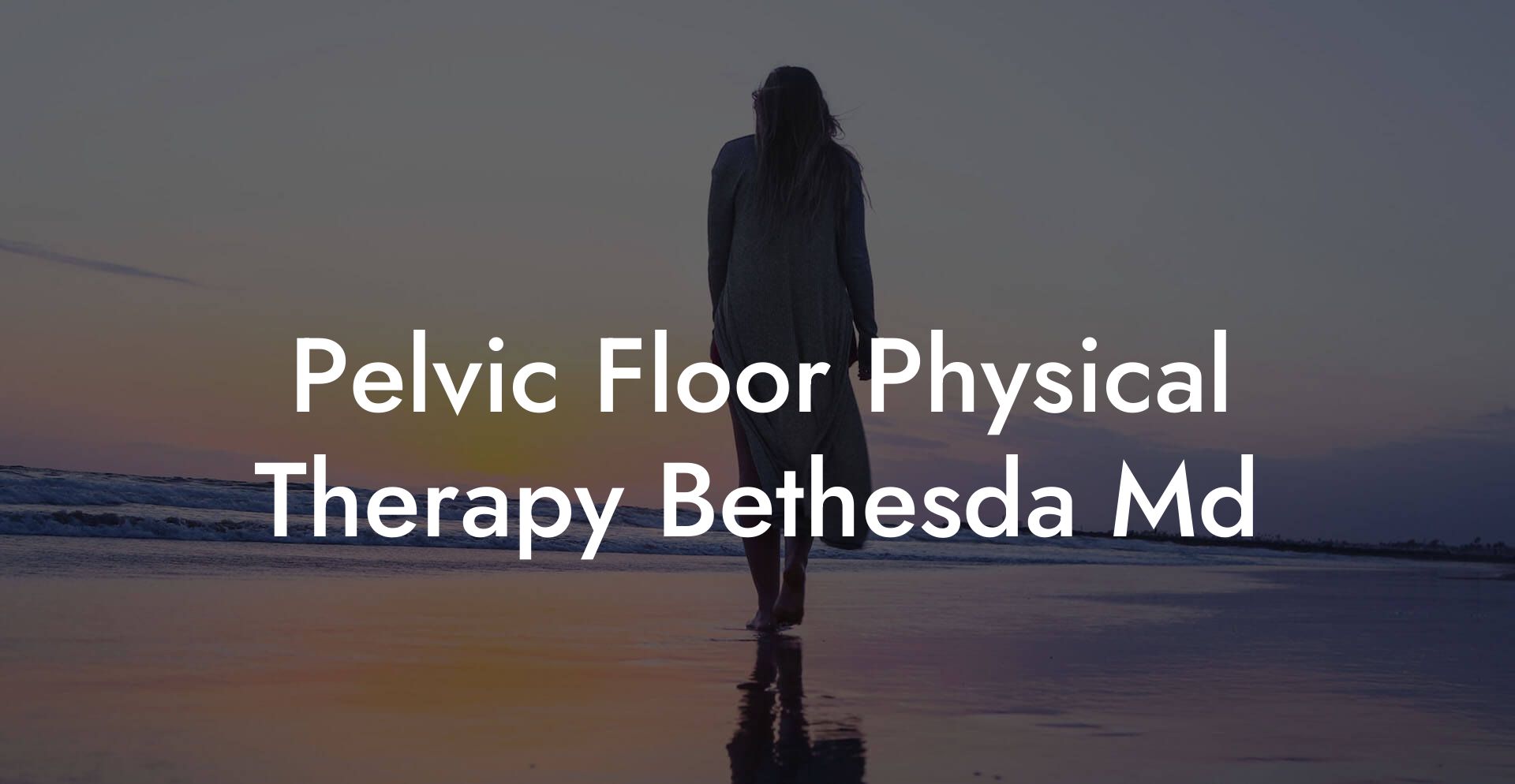 Pelvic Floor Physical Therapy Bethesda Md