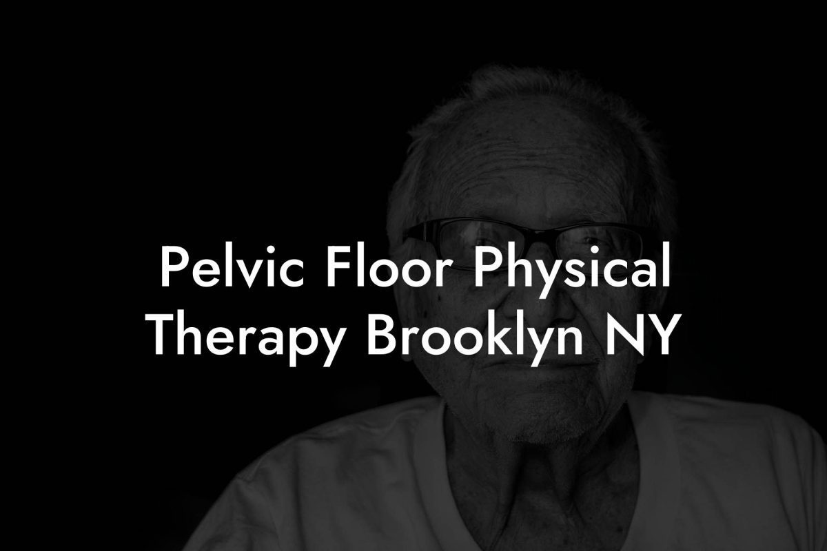 Pelvic Floor Physical Therapy Brooklyn NY