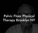 Pelvic Floor Physical Therapy Brooklyn NY