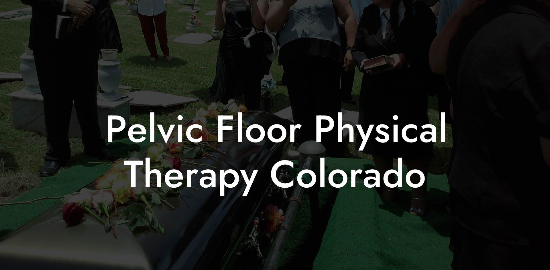 Pelvic Floor Physical Therapy Colorado