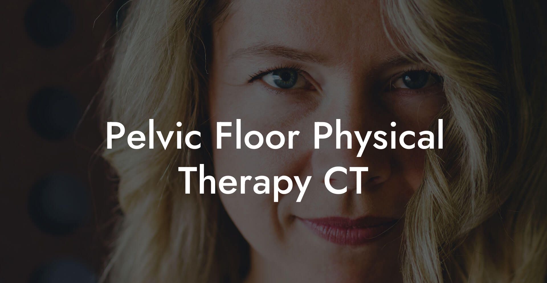 Pelvic Floor Physical Therapy CT