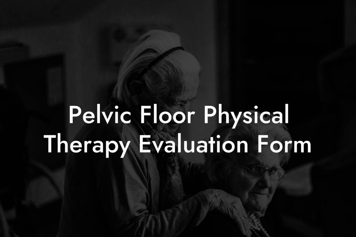 Pelvic Floor Physical Therapy Evaluation Form