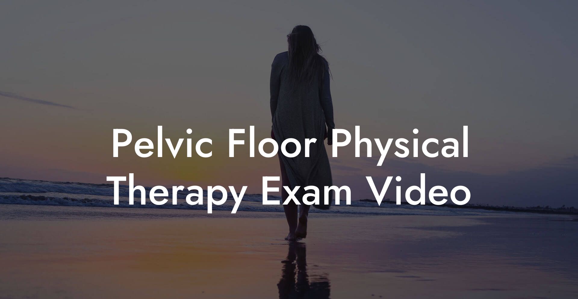 Pelvic Floor Physical Therapy Exam Video