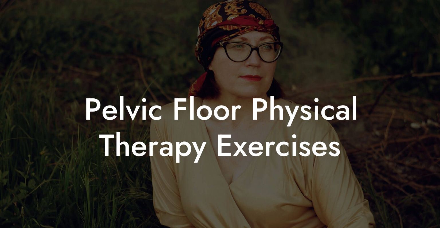 Pelvic Floor Physical Therapy Exercises Glutes Core And Pelvic Floor