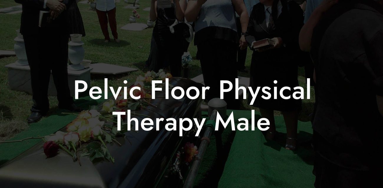 Pelvic Floor Physical Therapy Male