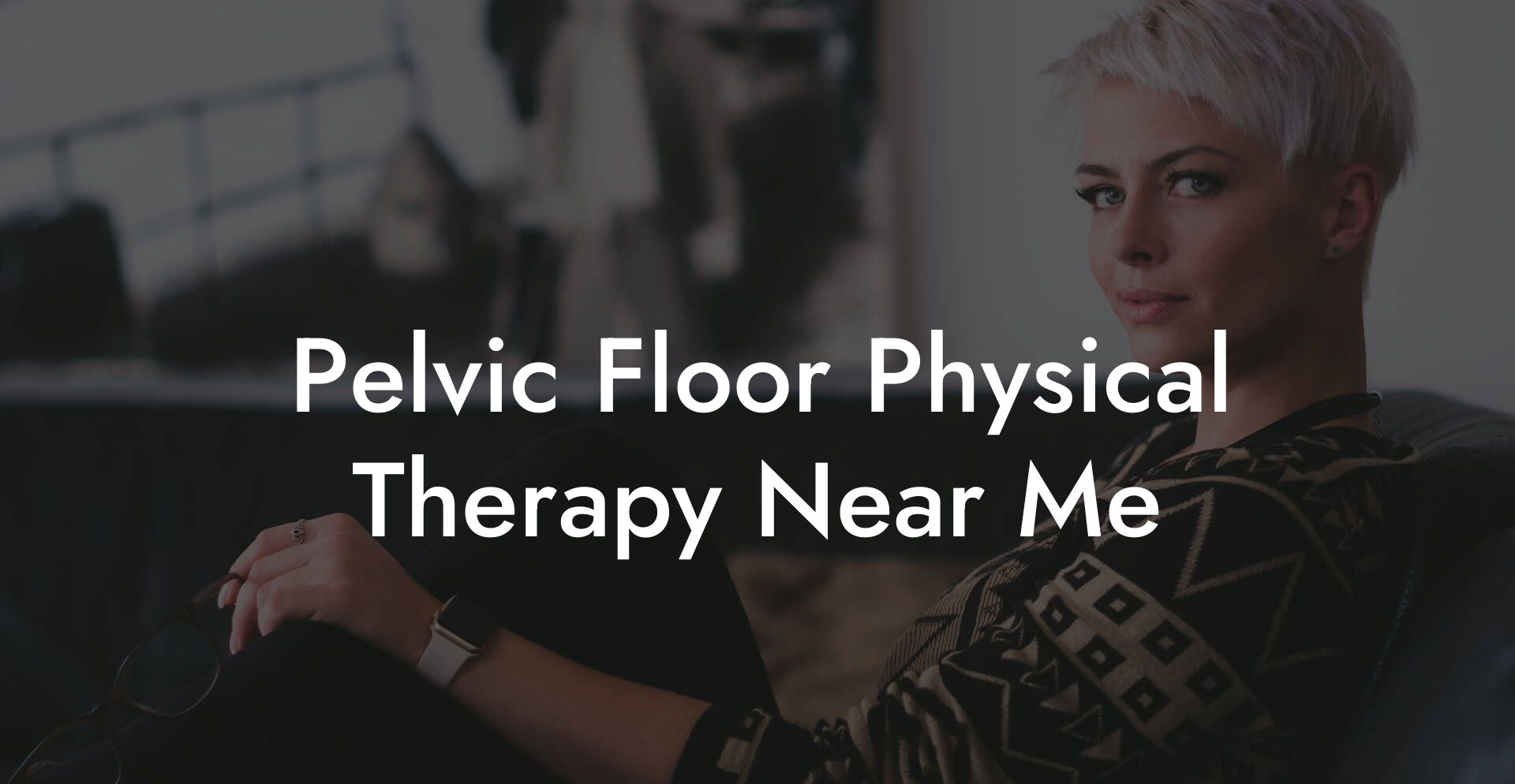 Pelvic Floor Physical Therapy Near Me