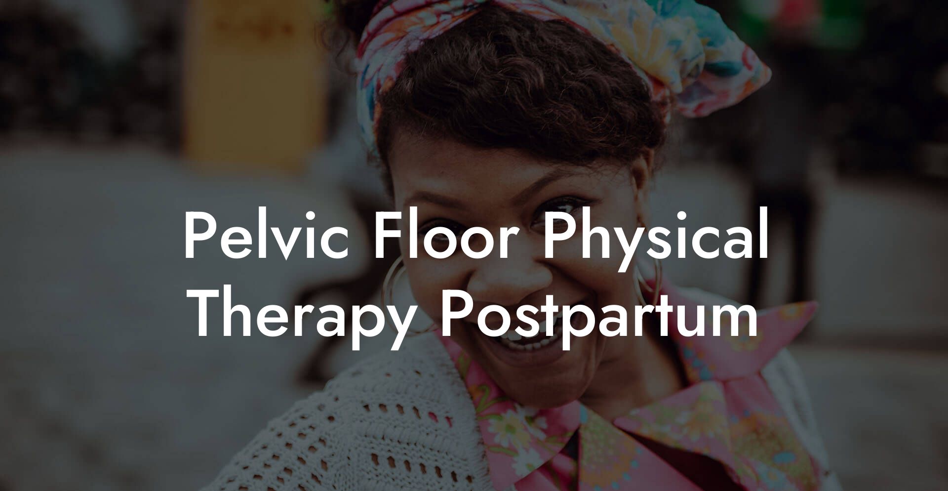 Pelvic Floor Physical Therapy Postpartum