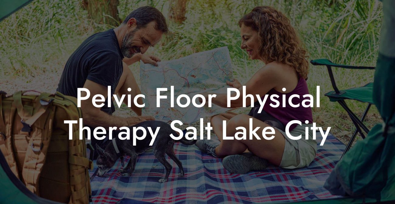 Pelvic Floor Physical Therapy Salt Lake City