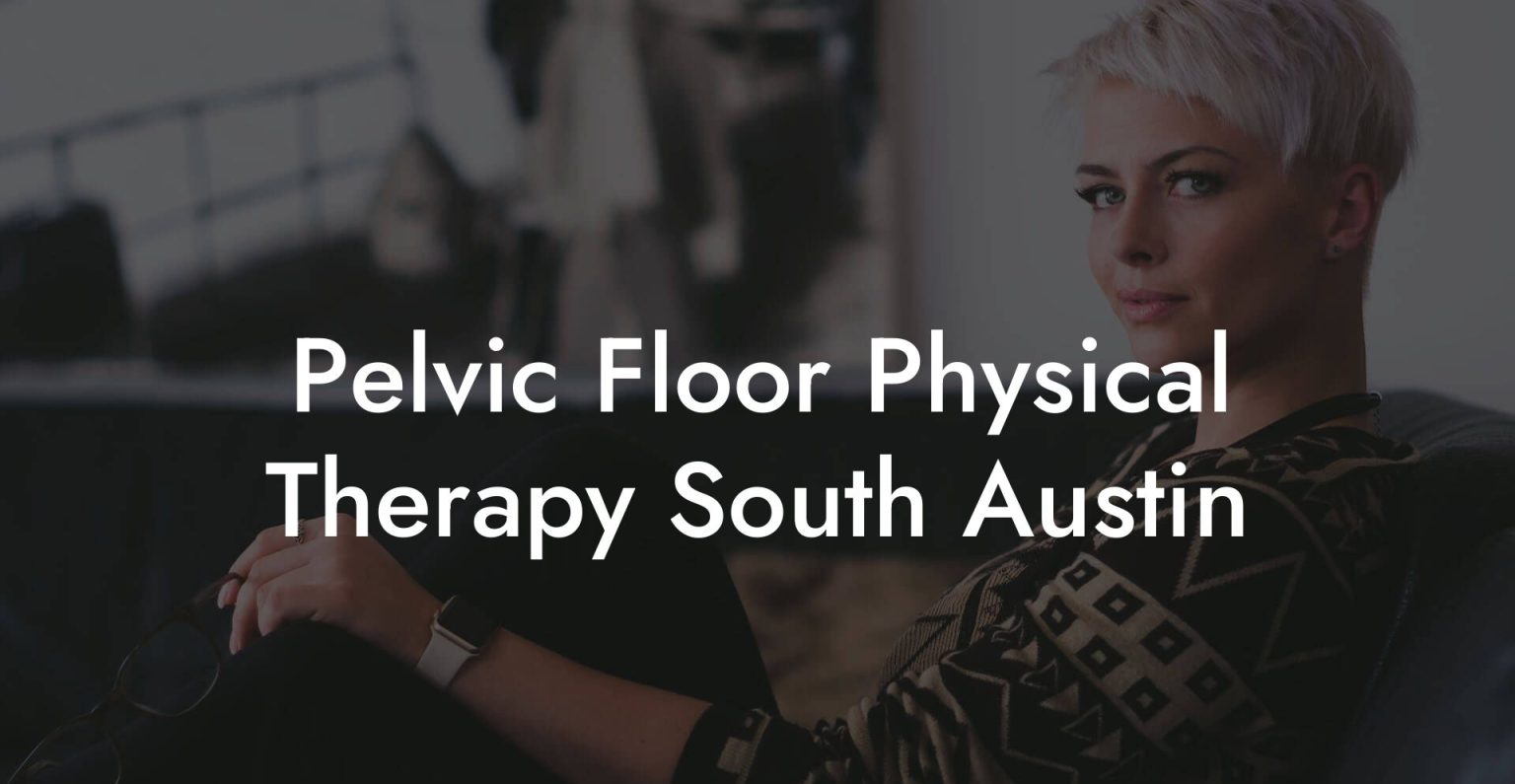 Pelvic Floor Physical Therapy South Austin Glutes, Core & Pelvic Floor
