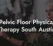 Pelvic Floor Physical Therapy South Austin