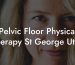 Pelvic Floor Physical Therapy St George Utah