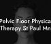 Pelvic Floor Physical Therapy St Paul Mn