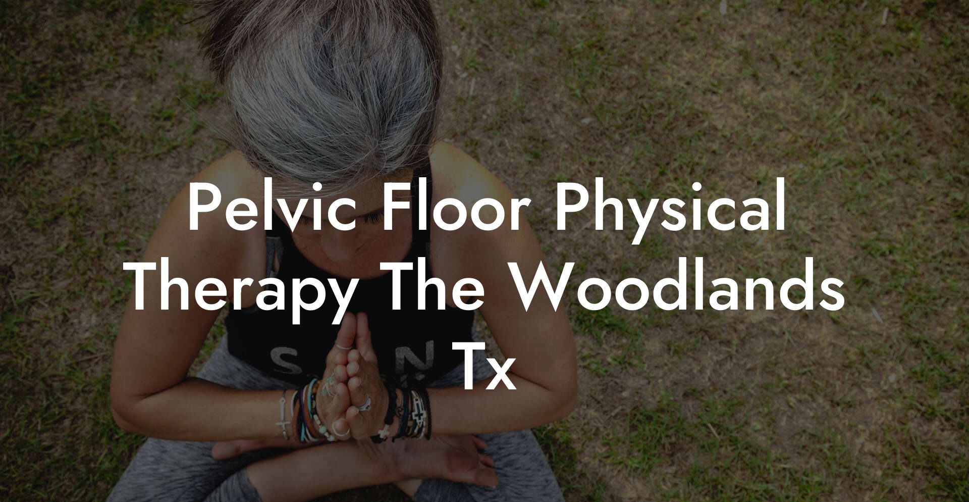 Pelvic Floor Physical Therapy The Woodlands Tx
