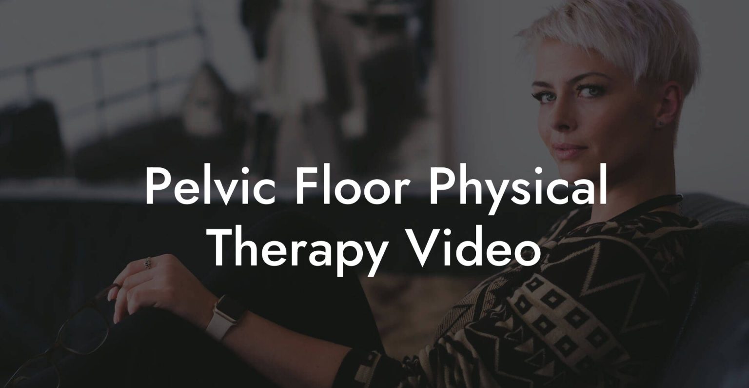 Pelvic Floor Physical Therapy Video - Glutes, Core & Pelvic Floor