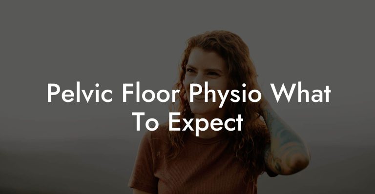 Pelvic Floor Physio What To Expect Glutes Core And Pelvic Floor