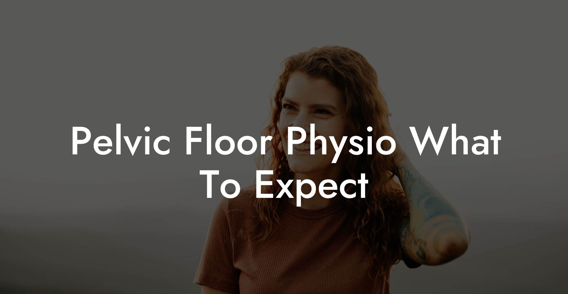 Pelvic Floor Physio What To Expect