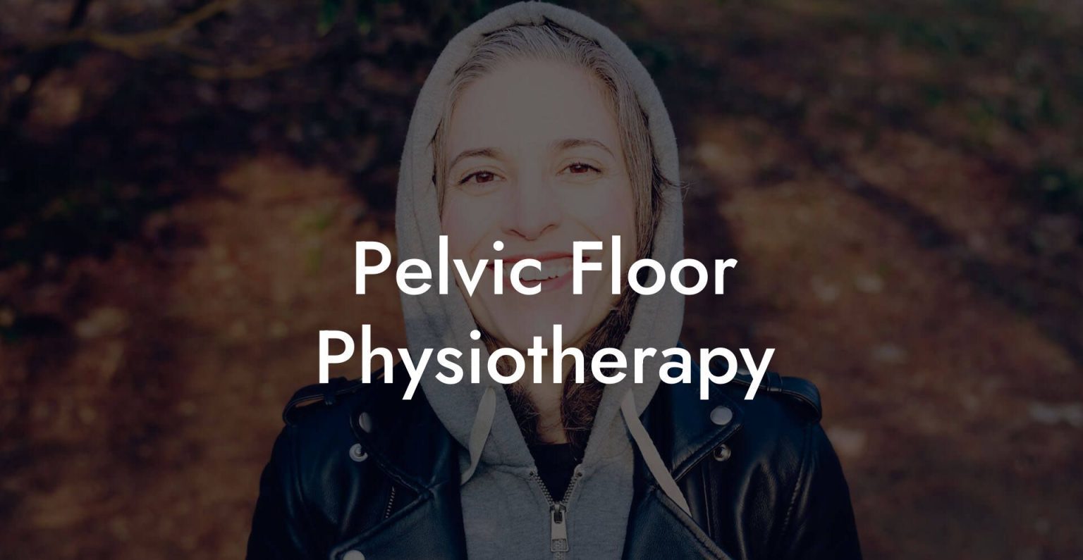 Pelvic Floor Physiotherapy - Glutes, Core & Pelvic Floor