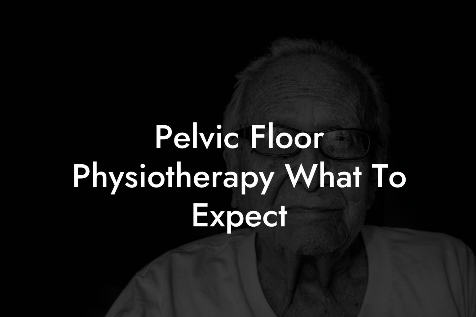 Pelvic Floor Physiotherapy What To Expect - Glutes, Core & Pelvic Floor