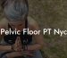 Pelvic Floor PT Nyc
