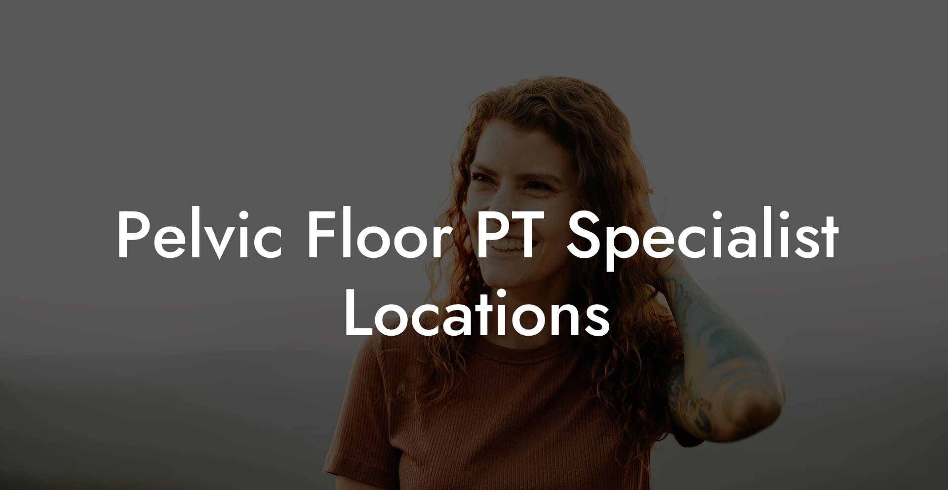 Pelvic Floor PT Specialist Locations