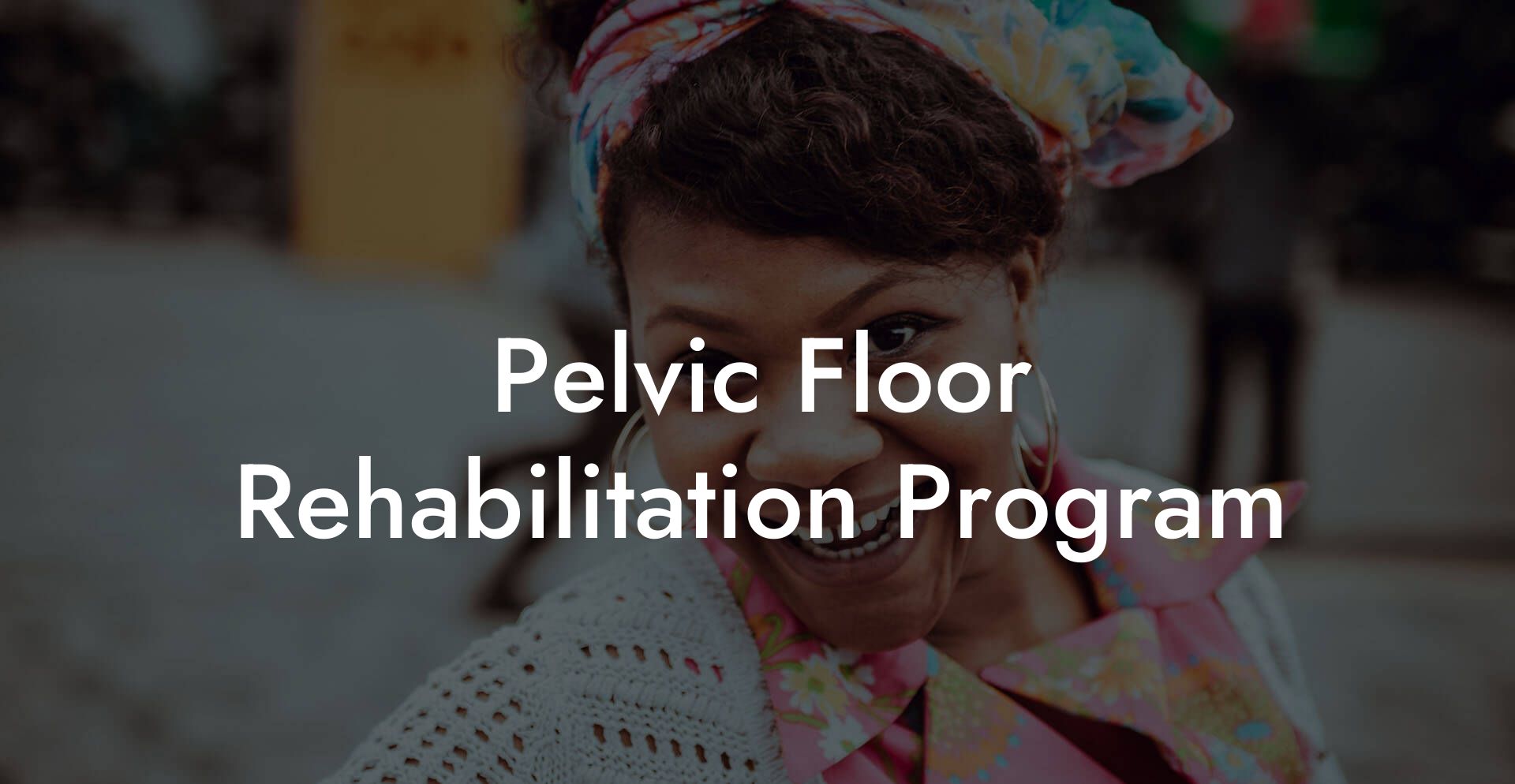 Pelvic Floor Rehabilitation Program