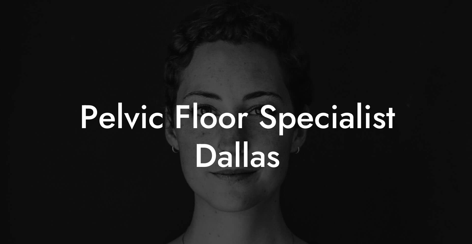 Pelvic Floor Specialist Dallas
