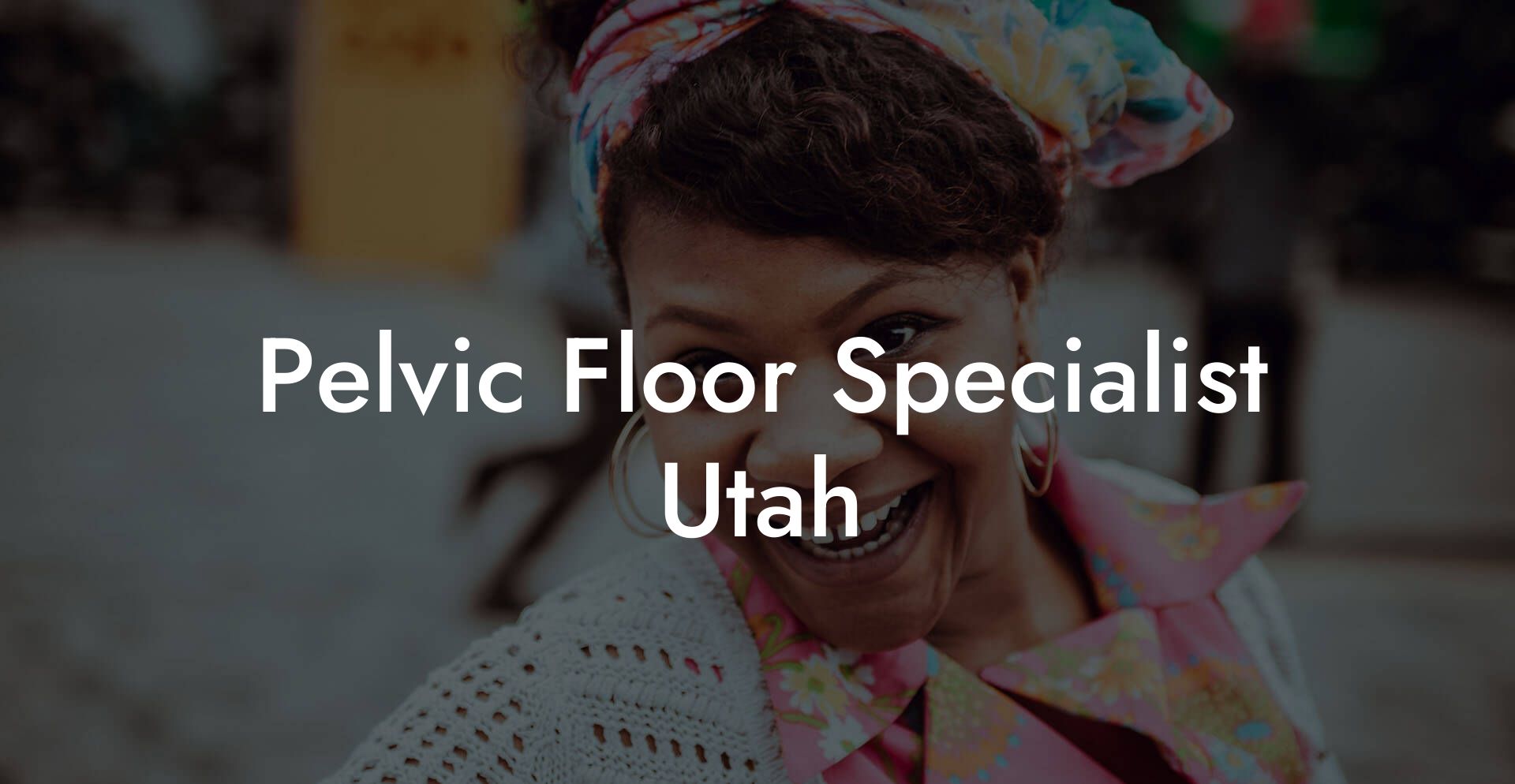 Pelvic Floor Specialist Utah