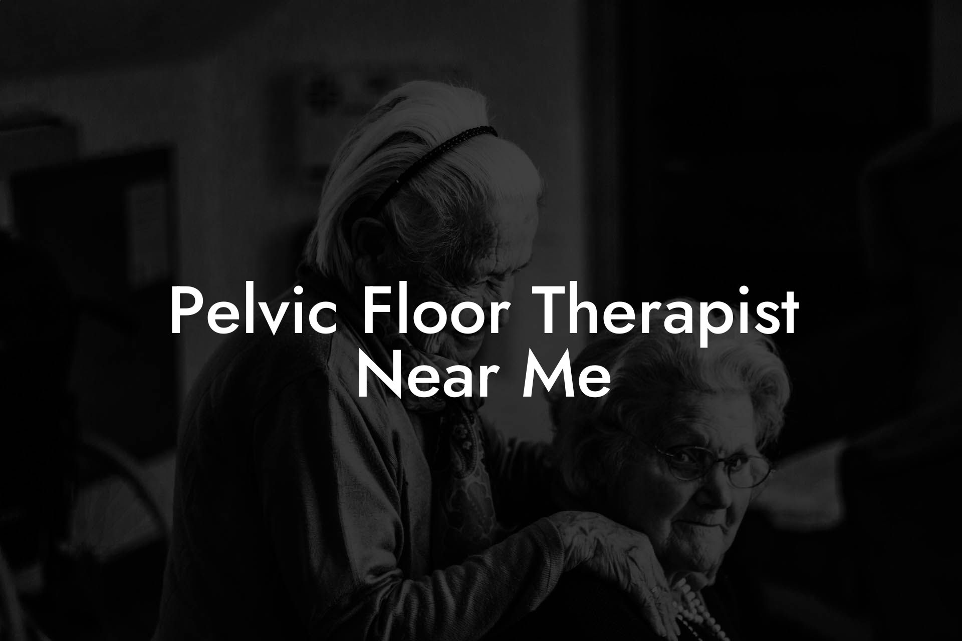 Pelvic Floor Therapist Near Me